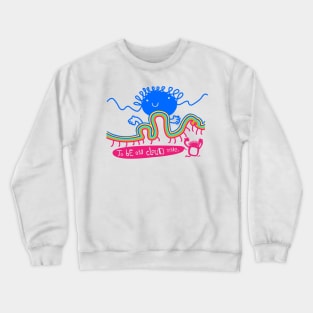 To be on cloud nine Crewneck Sweatshirt